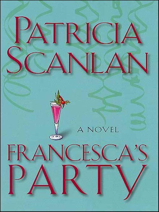 Title details for Francesca's Party by Patricia Scanlan - Wait list